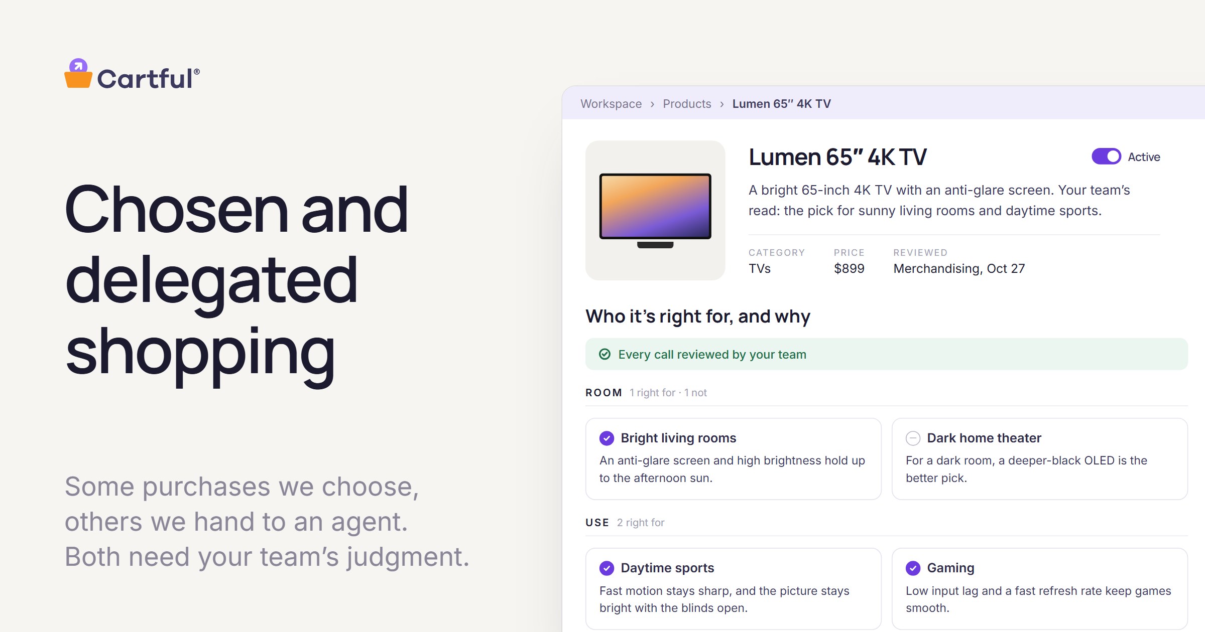 Chosen and delegated shopping. Some purchases we choose, others we hand to an agent. Both need your team's judgment. Beside it, a product in the Cartful Library with the team's reviewed calls on who it's right for, and why.